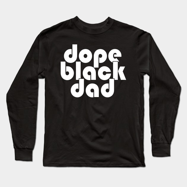 Dope Black Dad Long Sleeve T-Shirt by UrbanLifeApparel